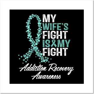 My Wife's Fight Is My Fight Addiction Recovery Awareness Posters and Art